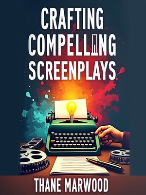 cover image of Crafting Compelling Screenplays